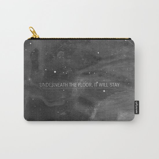 Underneath The Floor, It Will Stay Carry-All Pouch