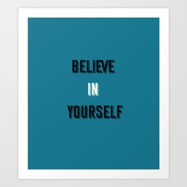 Believe in yourself Art Print