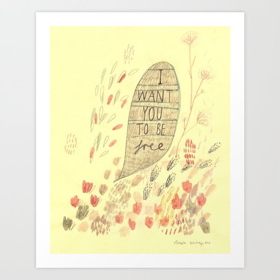 I Want You To Be Free Art Print