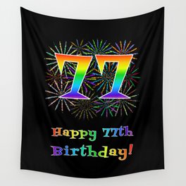 [ Thumbnail: 77th Birthday - Fun Rainbow Spectrum Gradient Pattern Text, Bursting Fireworks Inspired Background Wall Tapestry ]