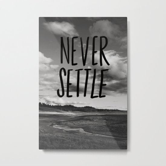Never Settle Metal Print