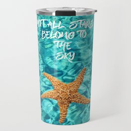 Not all Stars belong to the Sky - Aqua blue Sea Beach Summer Starfish Travel Mug