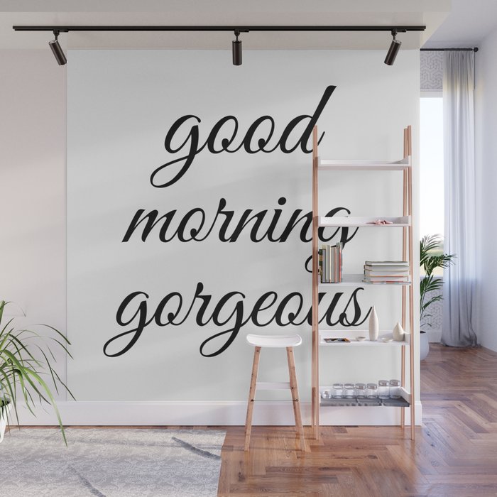 Good Morning Gorgeous Funny Inspirational Hipster Quote Black And