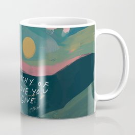 "You Are Worthy Of The Same Love You Give." Coffee Mug