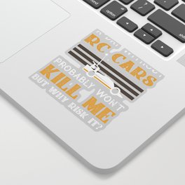 Day Without RC Cars Won't Kill Me But Why Risk It? Sticker | Giftforher, Sport, Quote, Joke, Funny, Giftforhim, Daywithout, Giftidea, Sarcasm, Rccars 