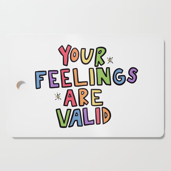 Your Feelings Are Valid Cutting Board