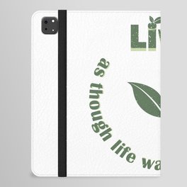 Live as though life was created for you iPad Folio Case
