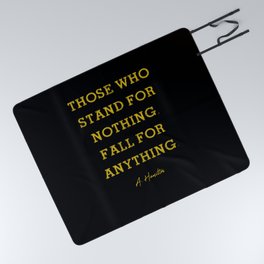 Alexander Hamilton Quote Those Who Stand For Nothing Fall For Anything Picnic Blanket