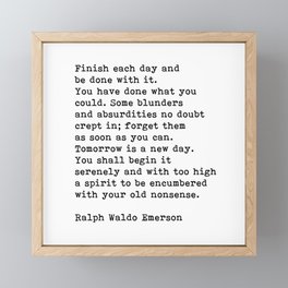 Finish Each Day And Be Done With It, Ralph Waldo Emerson Quote, Motivational Quote,  Framed Mini Art Print