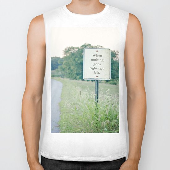 When nothing goes right go left. Biker Tank