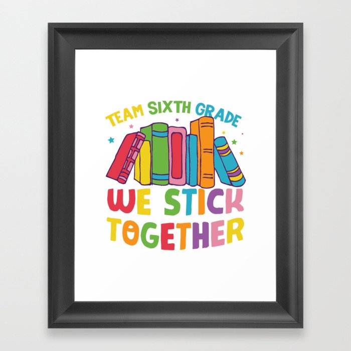 Team Sixth Grade We Stick Together Framed Art Print