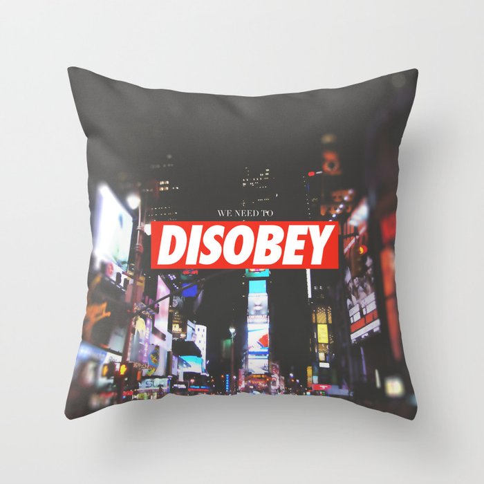 we need to DISOBEY Throw Pillow