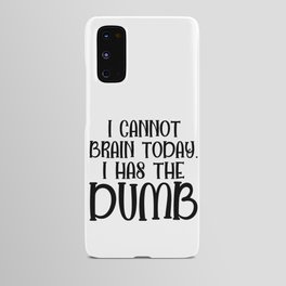 I Cannot Brain Today Funny Sarcastic Android Case