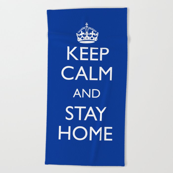 Keep calm and stay home Beach Towel