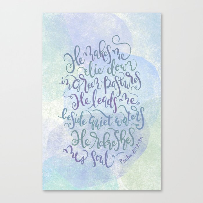 He Makes Me Lie Down In Green Pastures - Psalm 23:2~3a Canvas Print