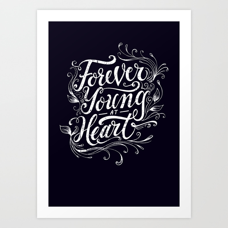 Forever Young At Heart Art Print By Kiddclark Inkpot Society6