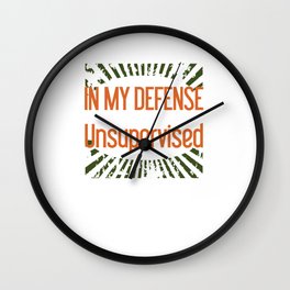 In My Defense I Was Left Unsupervised Wall Clock