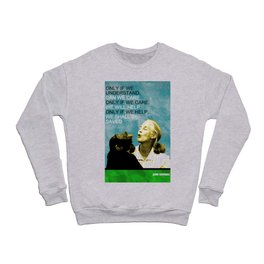 Jane Goodall Quote 1 Crewneck Sweatshirt