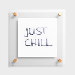 Just Chill Floating Acrylic Print