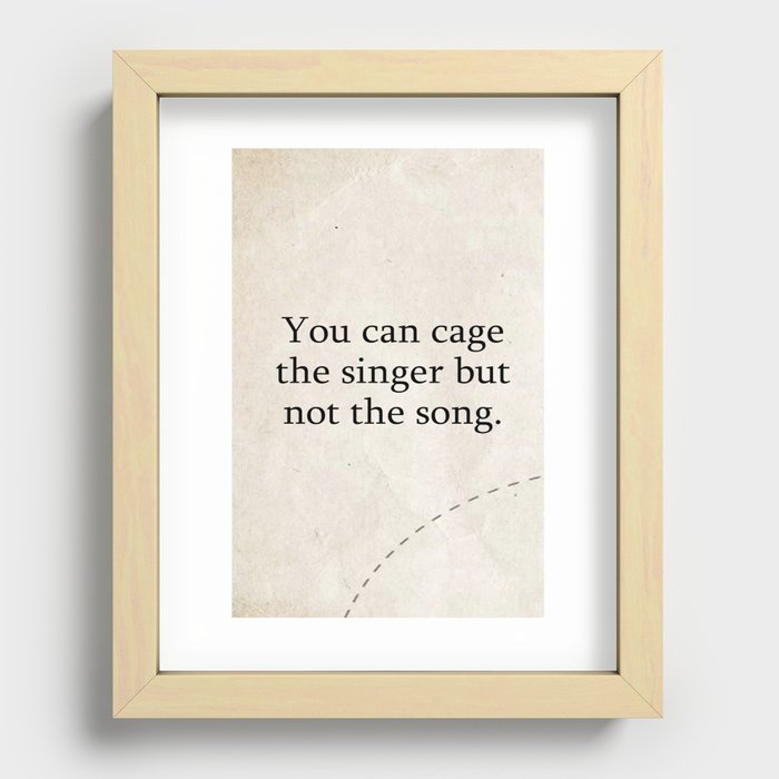 You can cage the singer but not the song. Recessed Framed Print