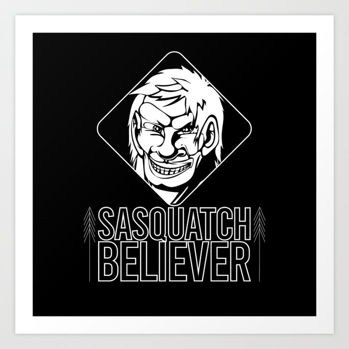 Sasquatch Believer Art Print