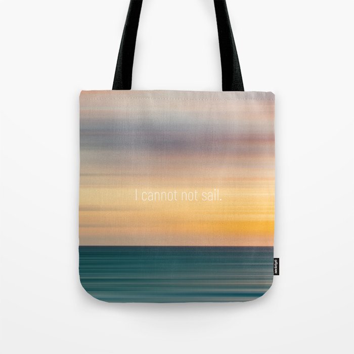 I cannot not sail Tote Bag