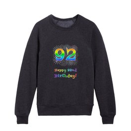 [ Thumbnail: 92nd Birthday - Fun Rainbow Spectrum Gradient Pattern Text, Bursting Fireworks Inspired Background Kids Crewneck ]