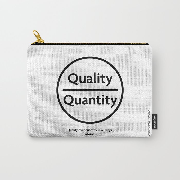 Quality Over Quantity - Design #1 of the "Words To Live By" series Carry-All Pouch