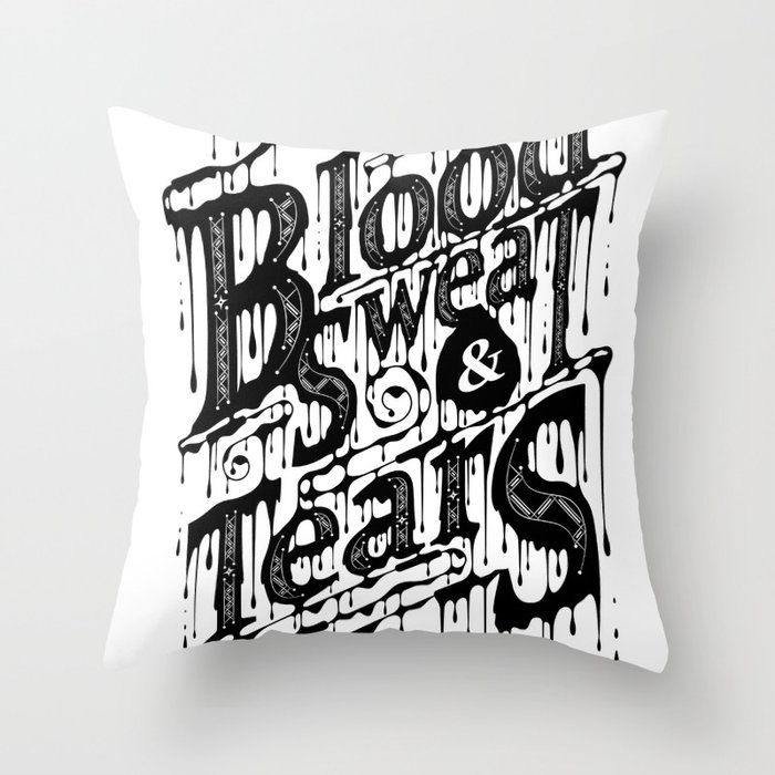 Blood, Sweat, & Tears Throw Pillow