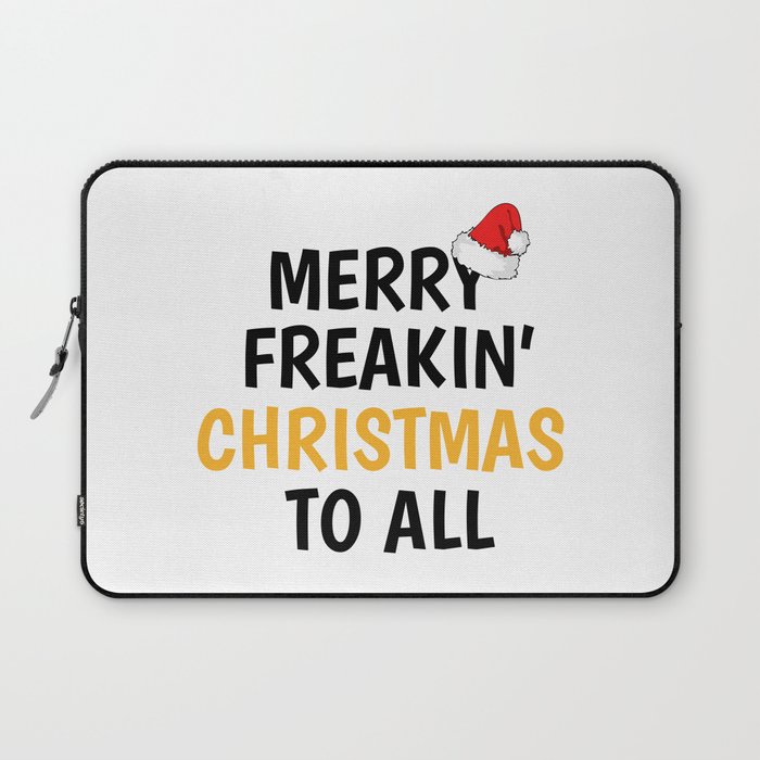Merry Freakin' Christmas To All Laptop Sleeve