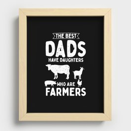 The Best Dads Have Daughters Who Are Farmers Recessed Framed Print
