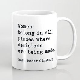 Women Belong In All Places Ruth Bader Ginsburg Quote Feminist  Coffee Mug