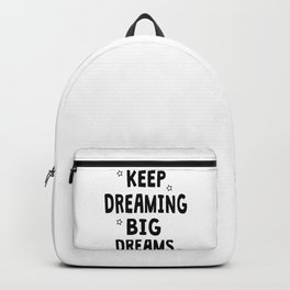 keep dreaming big dreams  Backpack