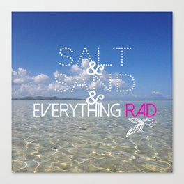 salt & sand & everything RAD Canvas Print