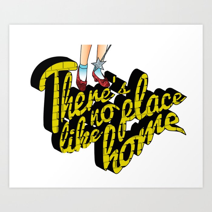 There's no place like home Art Print