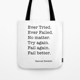 Ever Tried. Ever Failed. No matter. Try again. Fail again. Fail better Tote Bag
