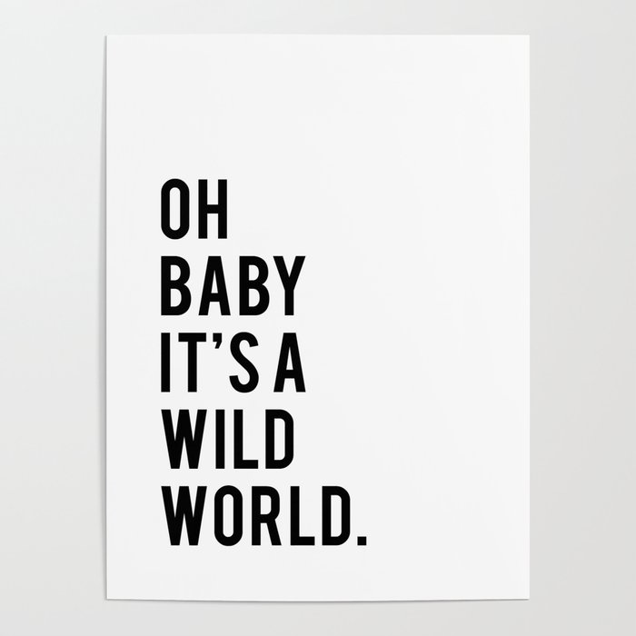 Oh Baby It's A Wild World Poster