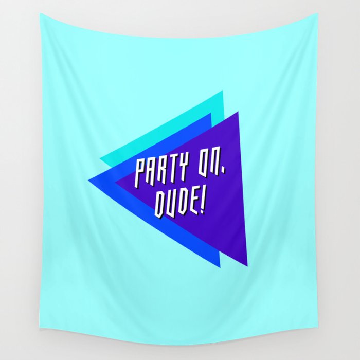 party on, dude Wall Tapestry