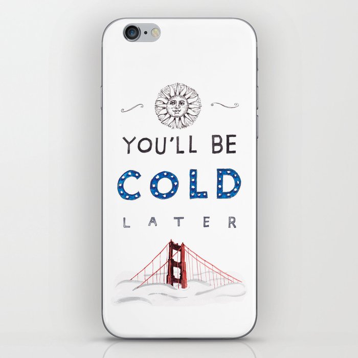 You'll Be Cold Later iPhone Skin