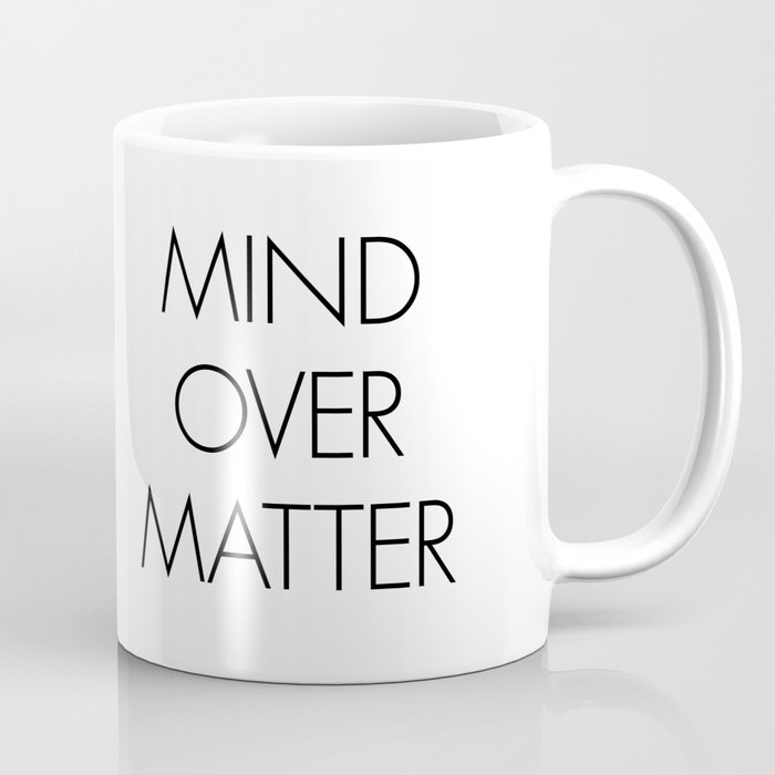 Mind Over Matter Coffee Mug