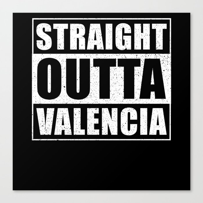 Straight Outta Valencia Canvas Print