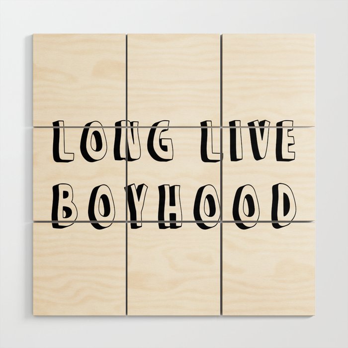 Long Live Boyhood Wood Wall Art
