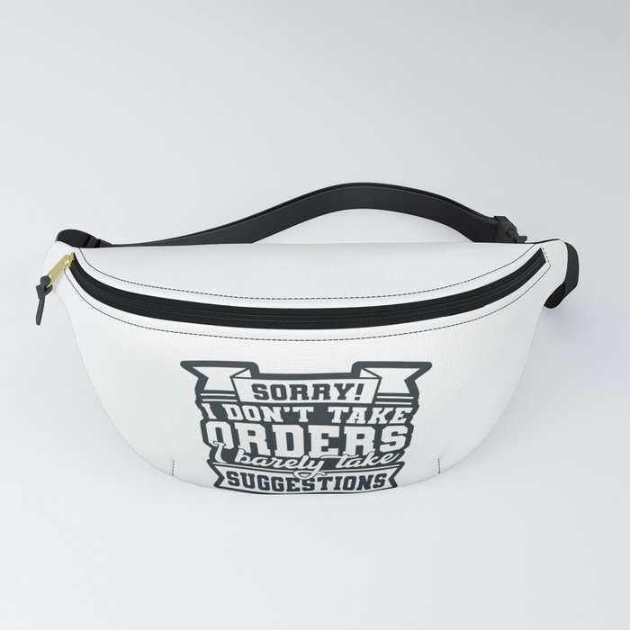 I Don't Take Orders Barely Take Suggestions Fanny Pack