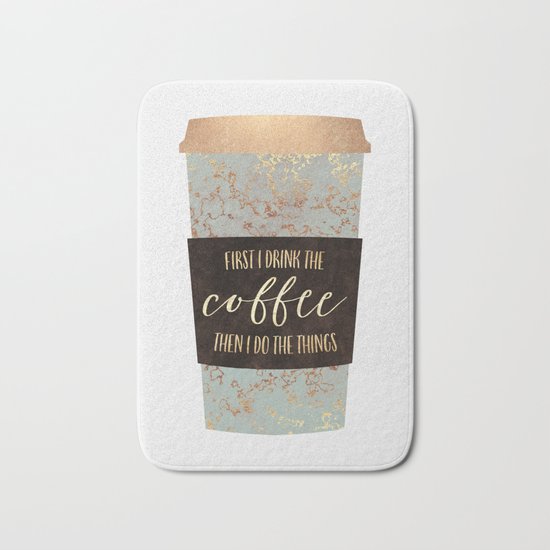 First I Drink The Coffee 1 Bath Mat
