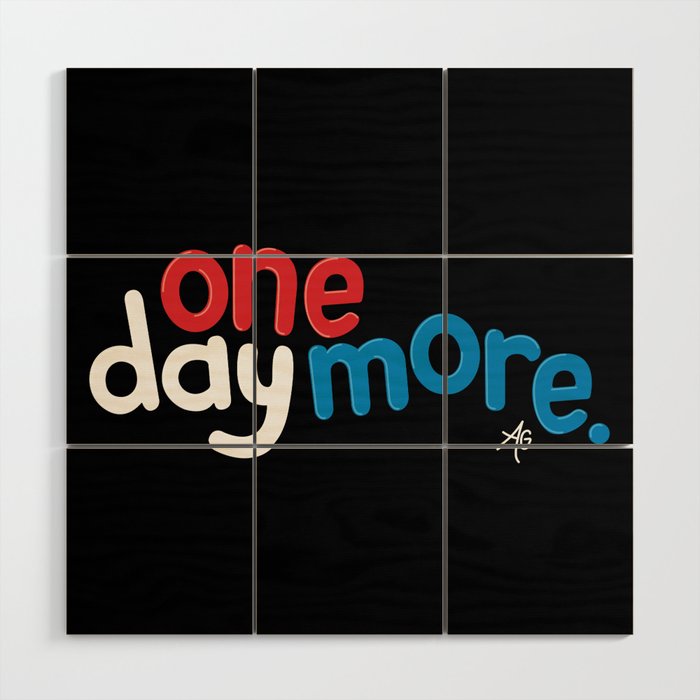 One Day More Wood Wall Art