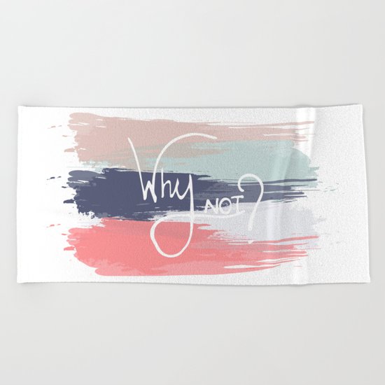 Why Not? Beach Towel