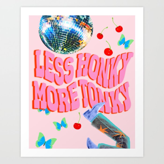Less Honky, More Tonky! Art Print