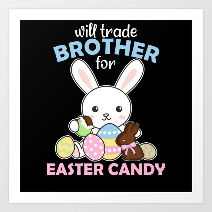 Will Trade Brother For Easter Candy Eggs Kids Boys Art Print