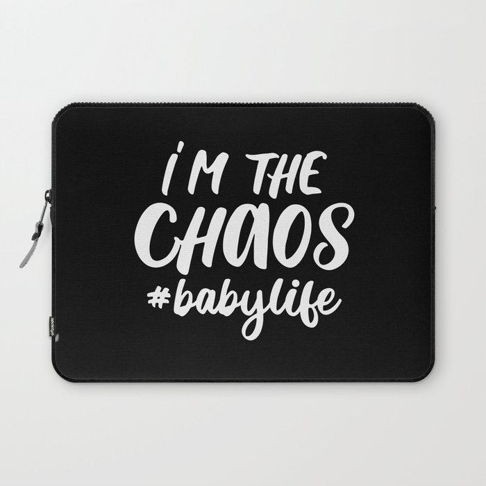 I'm The Chaos Baby Life Funny Quote Laptop Sleeve