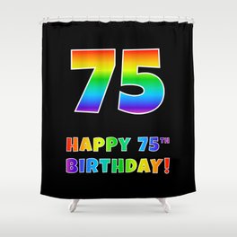 [ Thumbnail: HAPPY 75TH BIRTHDAY - Multicolored Rainbow Spectrum Gradient Shower Curtain ]